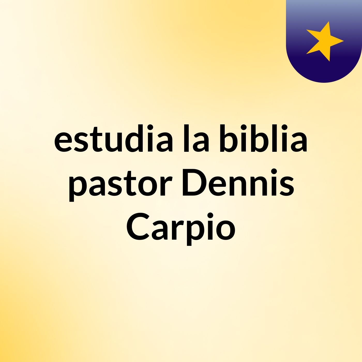estudia la biblia pastor Dennis Carpio