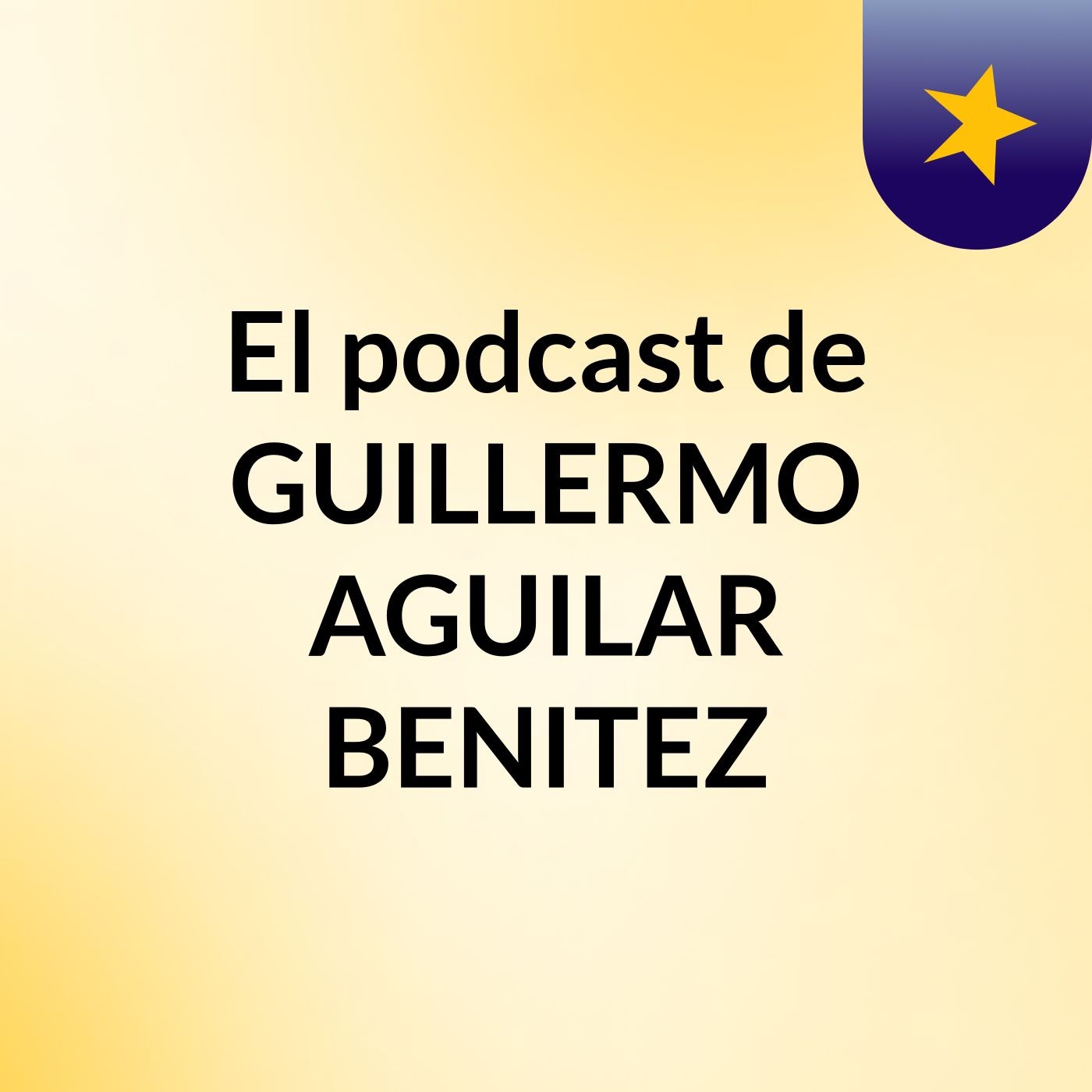El podcast de GUILLERMO AGUILAR BENITEZ podcast artwork