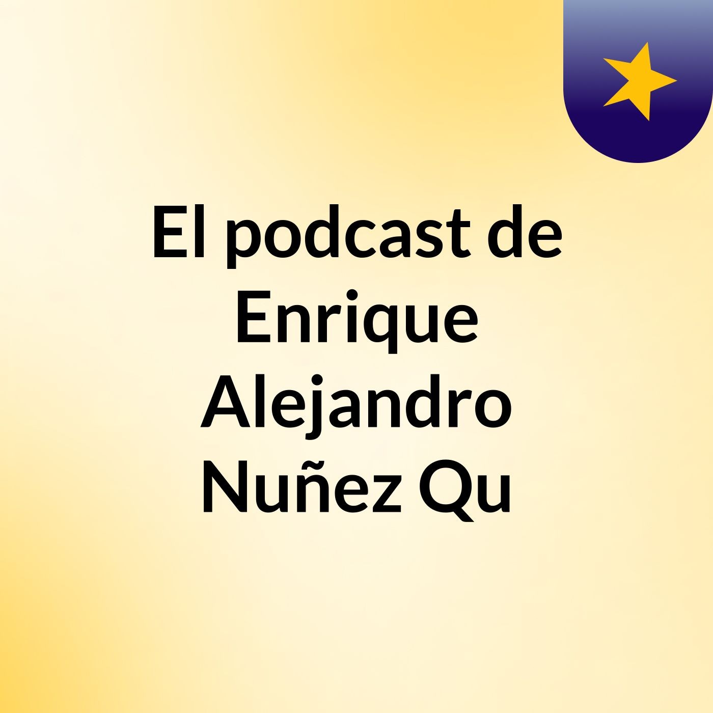 El podcast de Enrique Alejandro Nuñez Qu