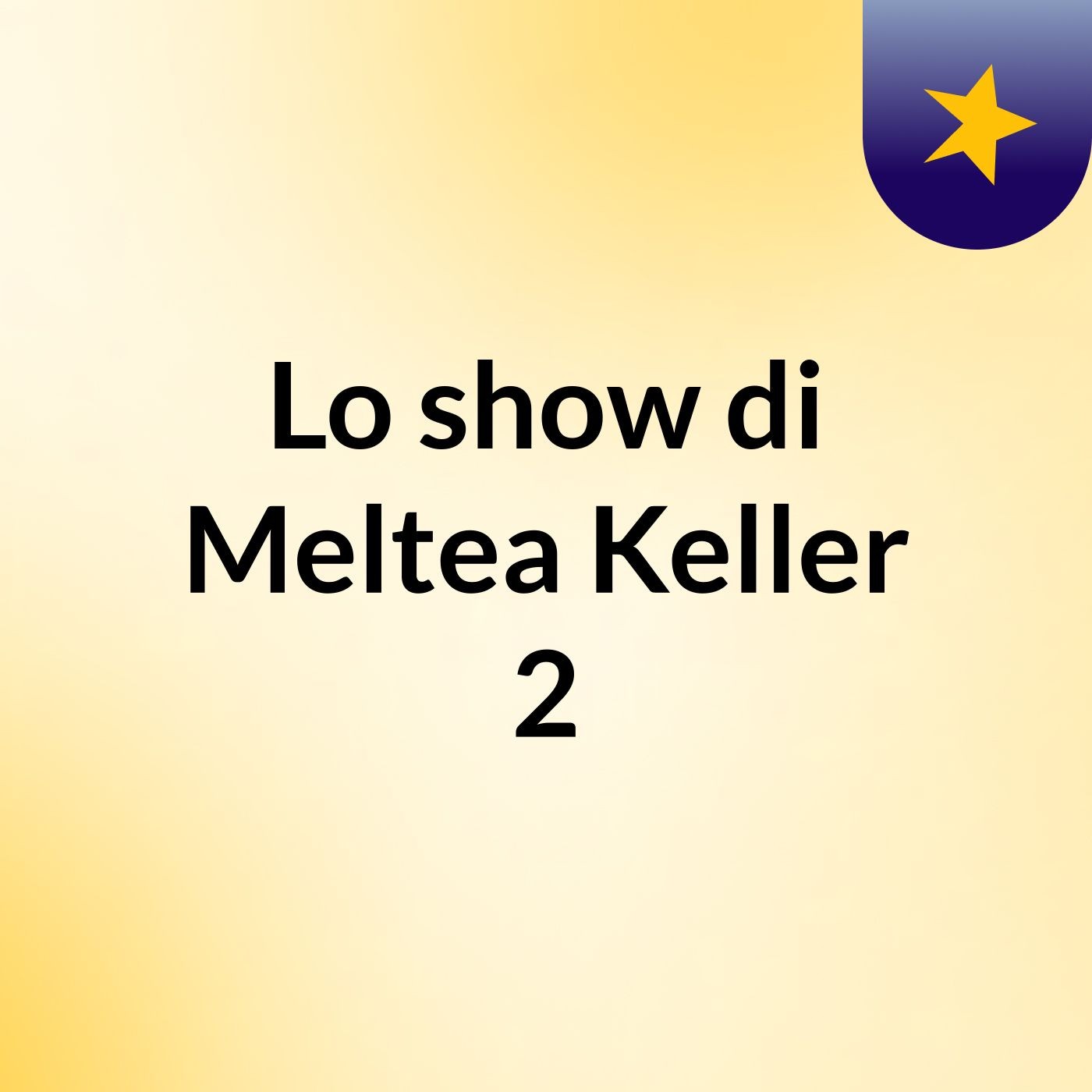 Lo show di Meltea Keller 2