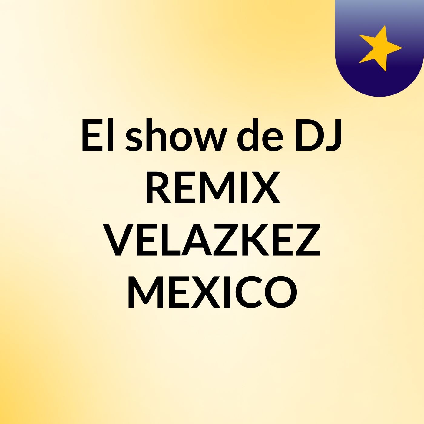 El show de DJ REMIX  VELAZKEZ MEXICO
