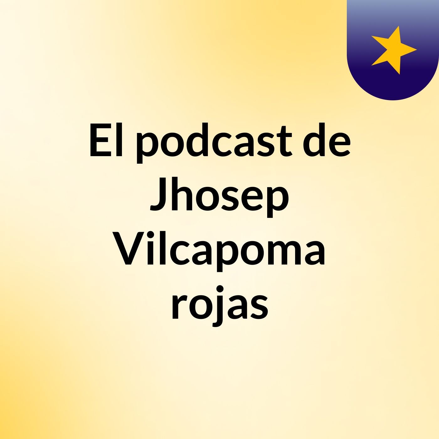 El podcast de Jhosep Vilcapoma rojas