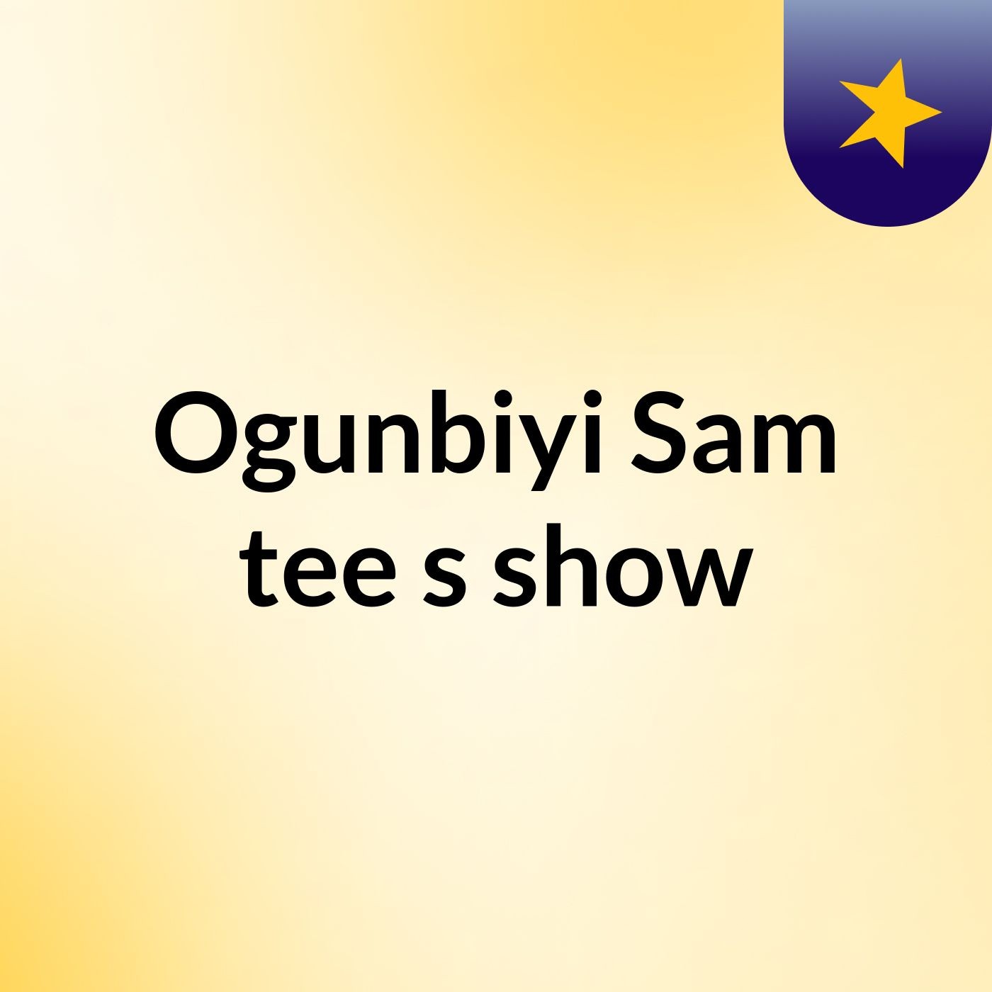 Ogunbiyi Sam tee's show