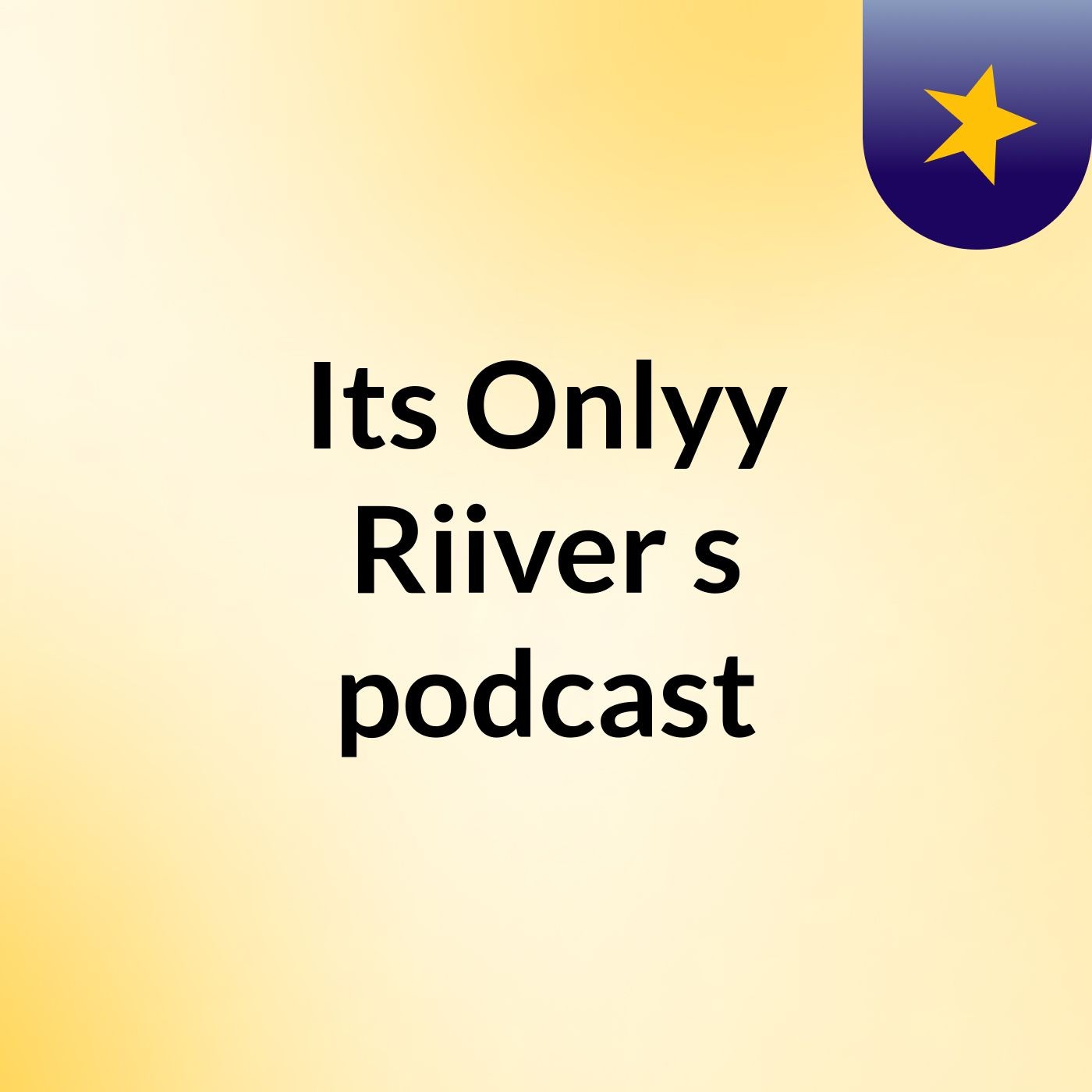 Its Onlyy Riiver’s podcast