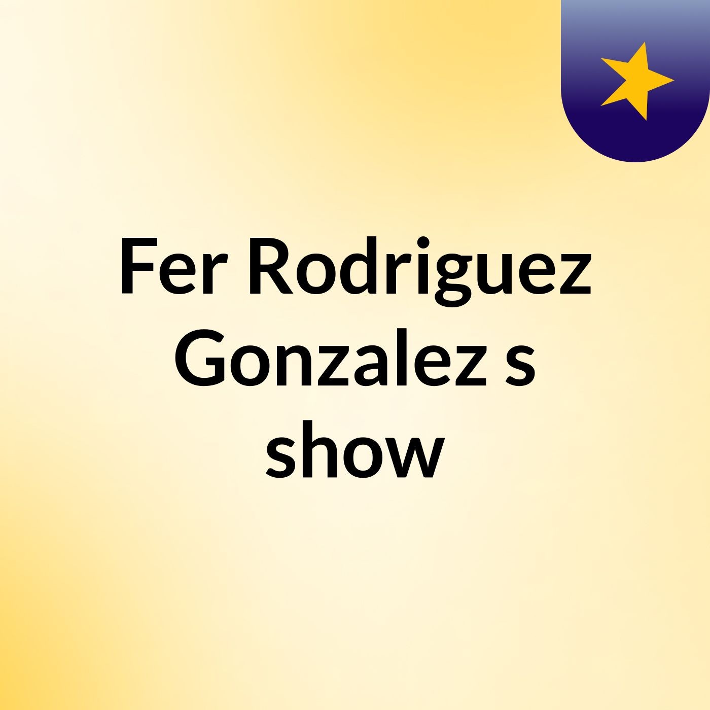 Fer Rodriguez Gonzalez's show