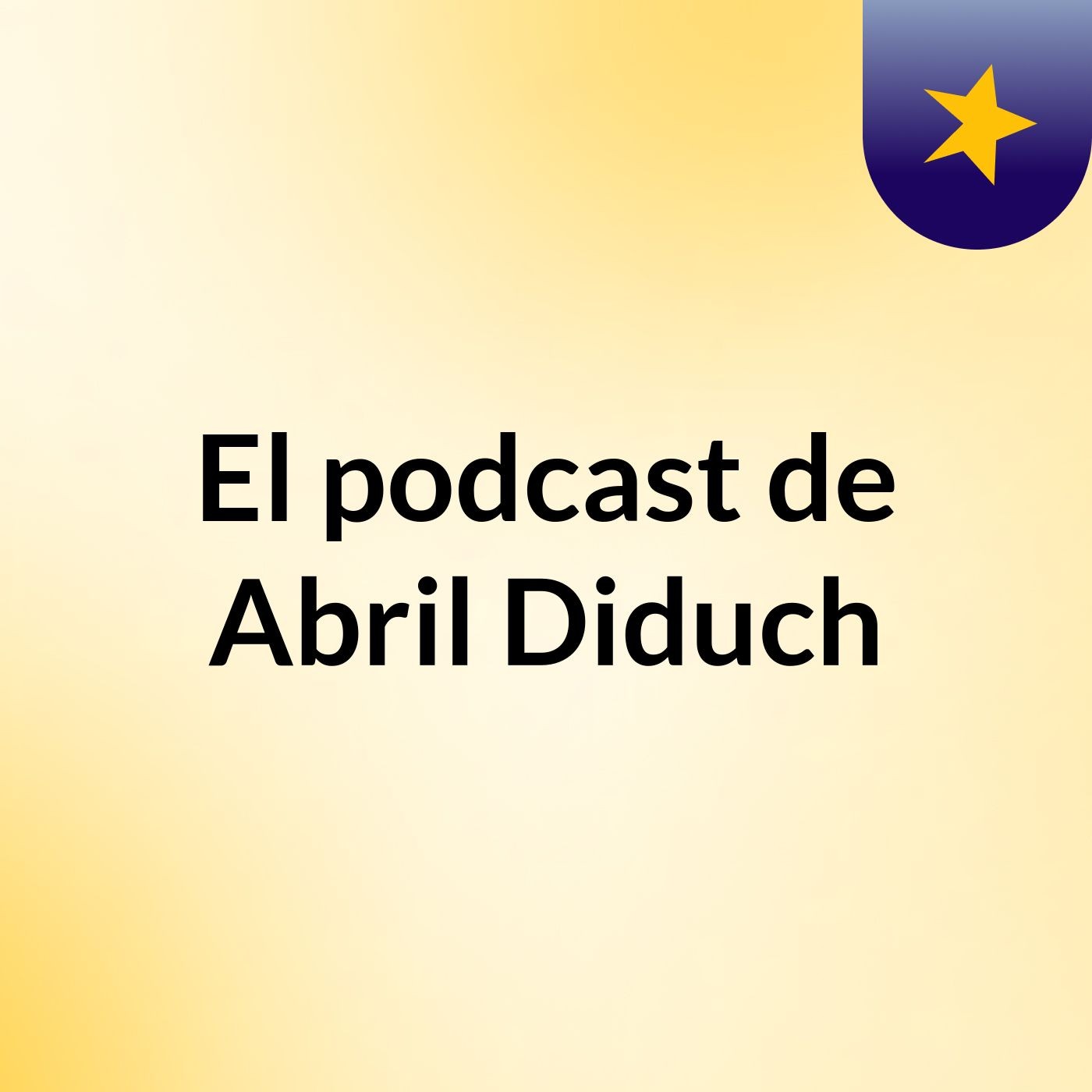El podcast de Abril Diduch