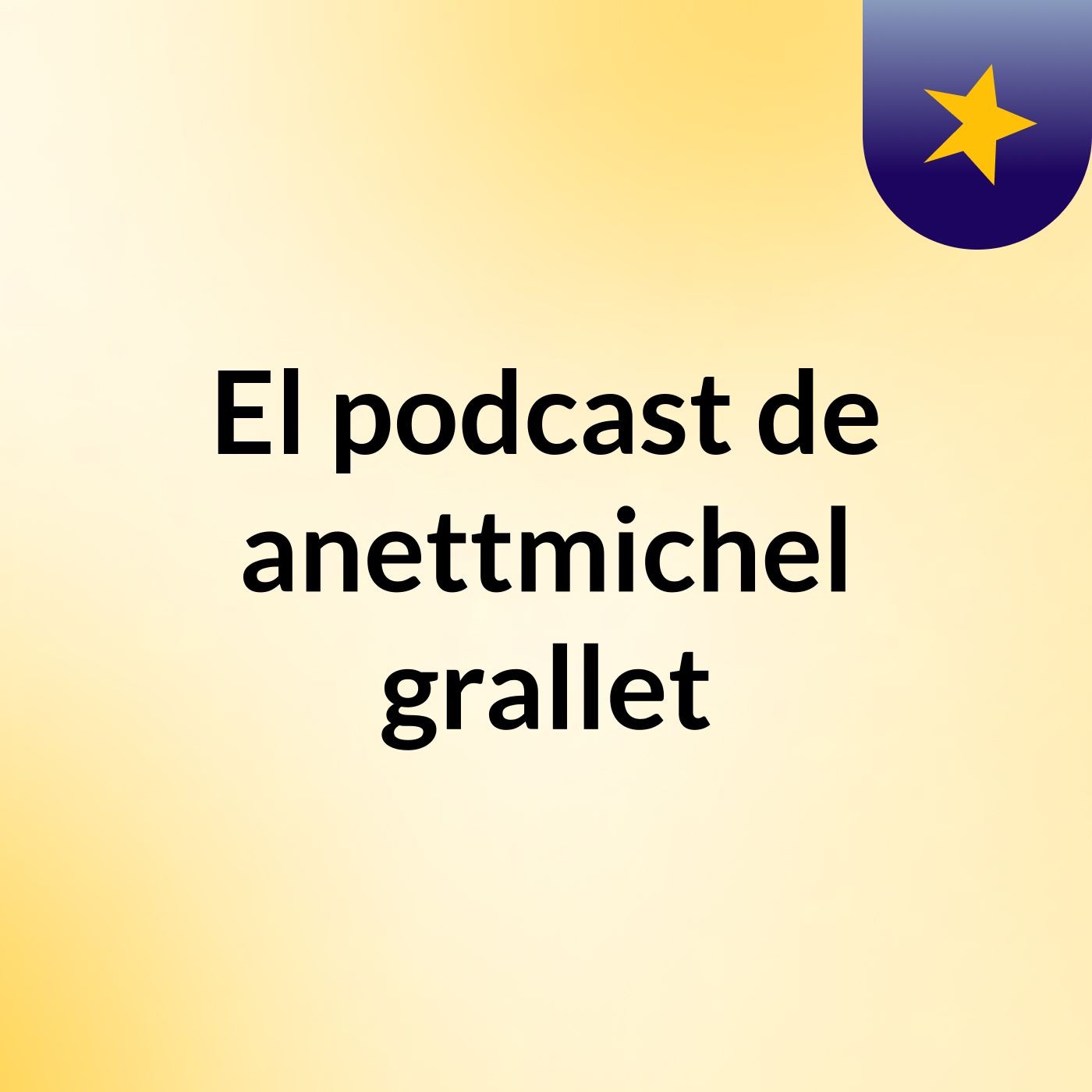 El podcast de anettmichel grallet podcast artwork