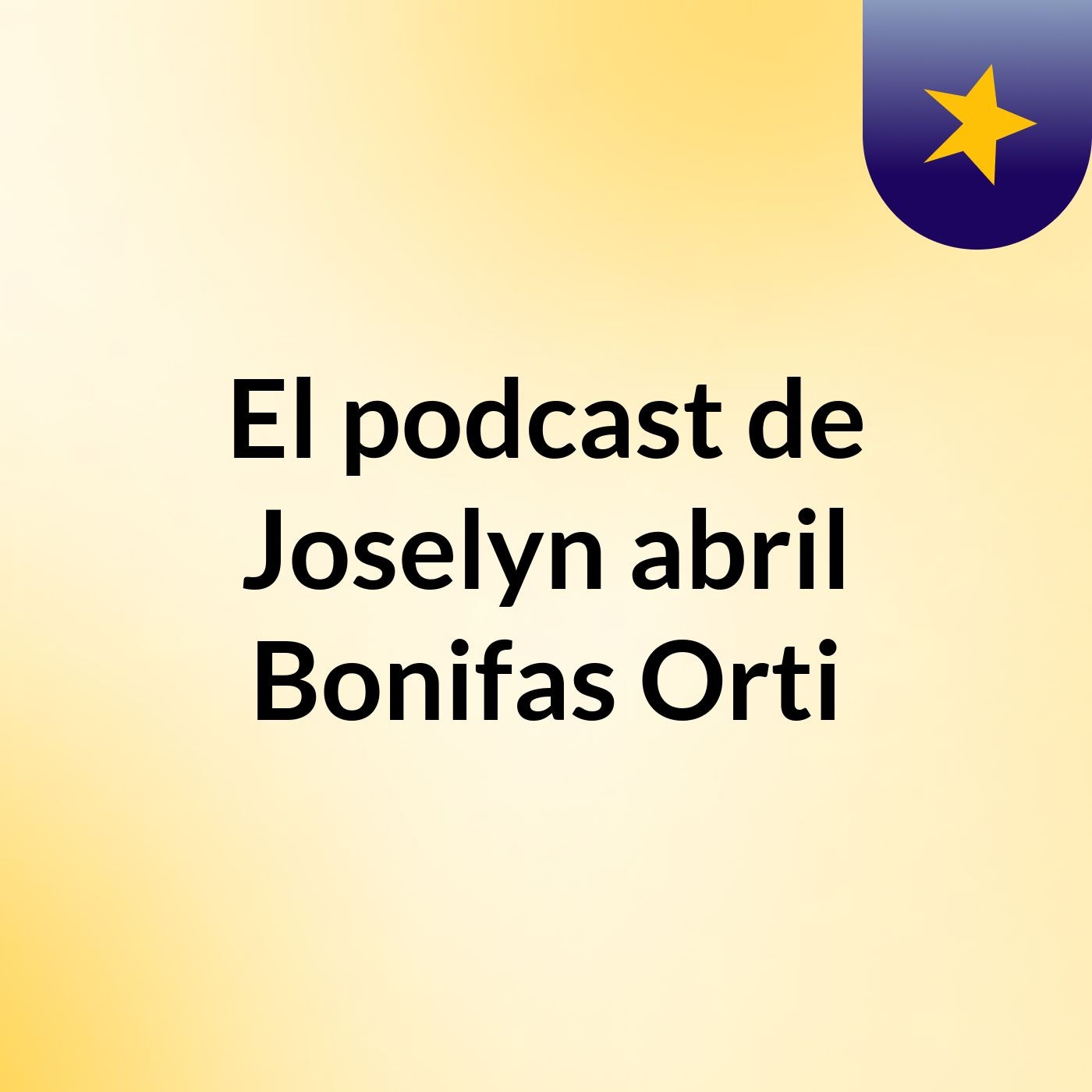 El podcast de Joselyn abril Bonifas Orti