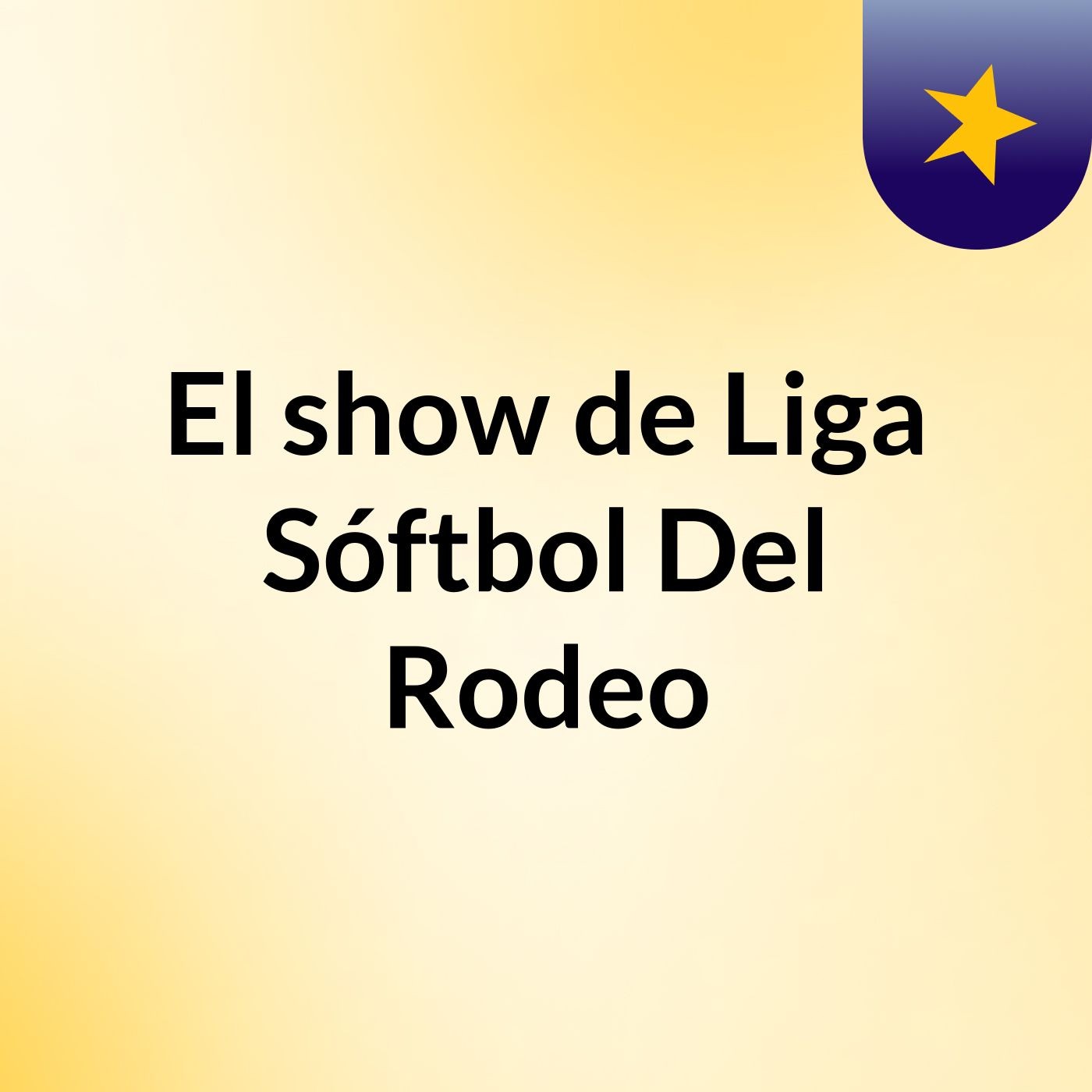 Episodio 4 - El show de Liga Sóftbol Del Rodeo