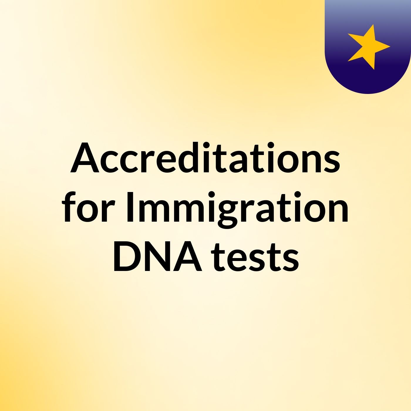 Accreditations for Immigration DNA tests