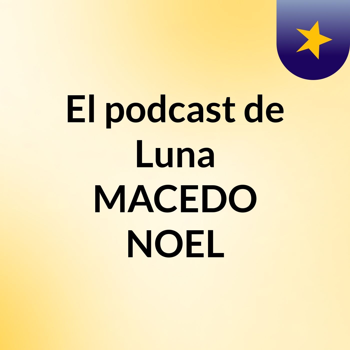 El podcast de Luna MACEDO NOEL podcast artwork