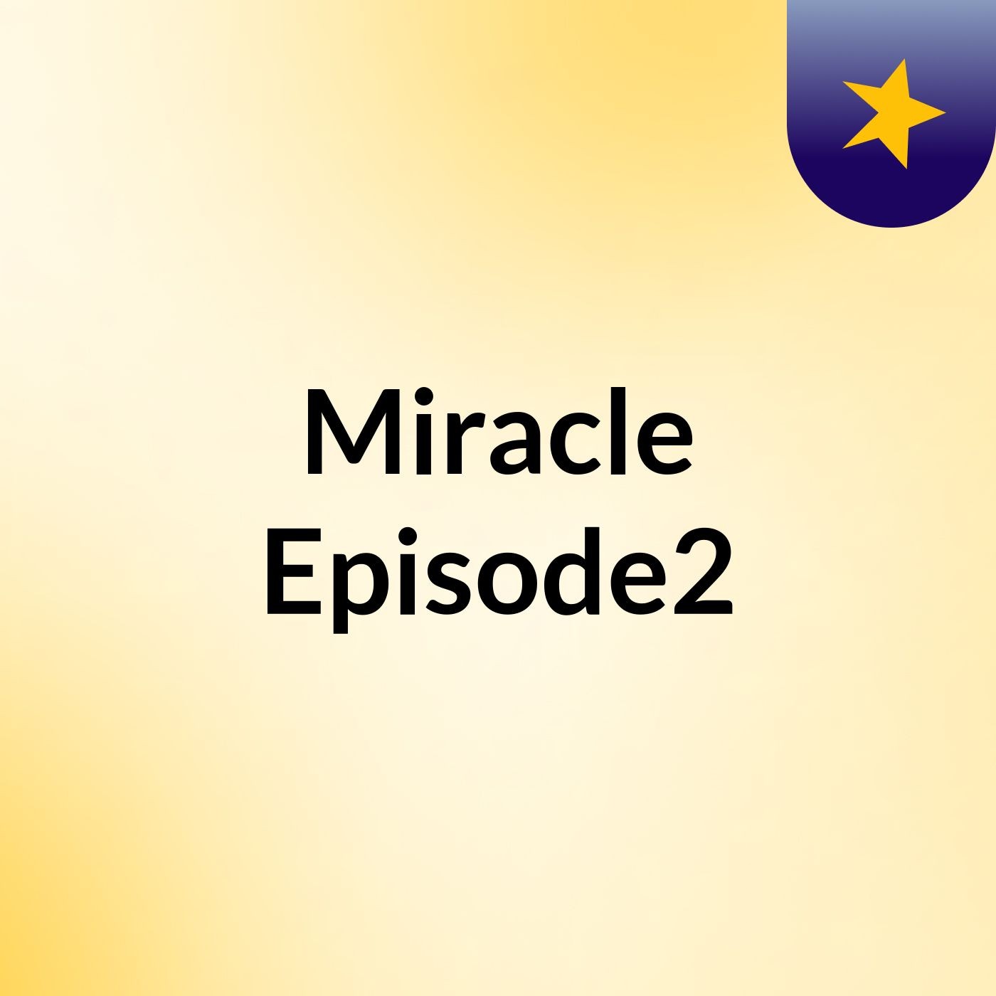 Episode 1 - Miracle Episode2