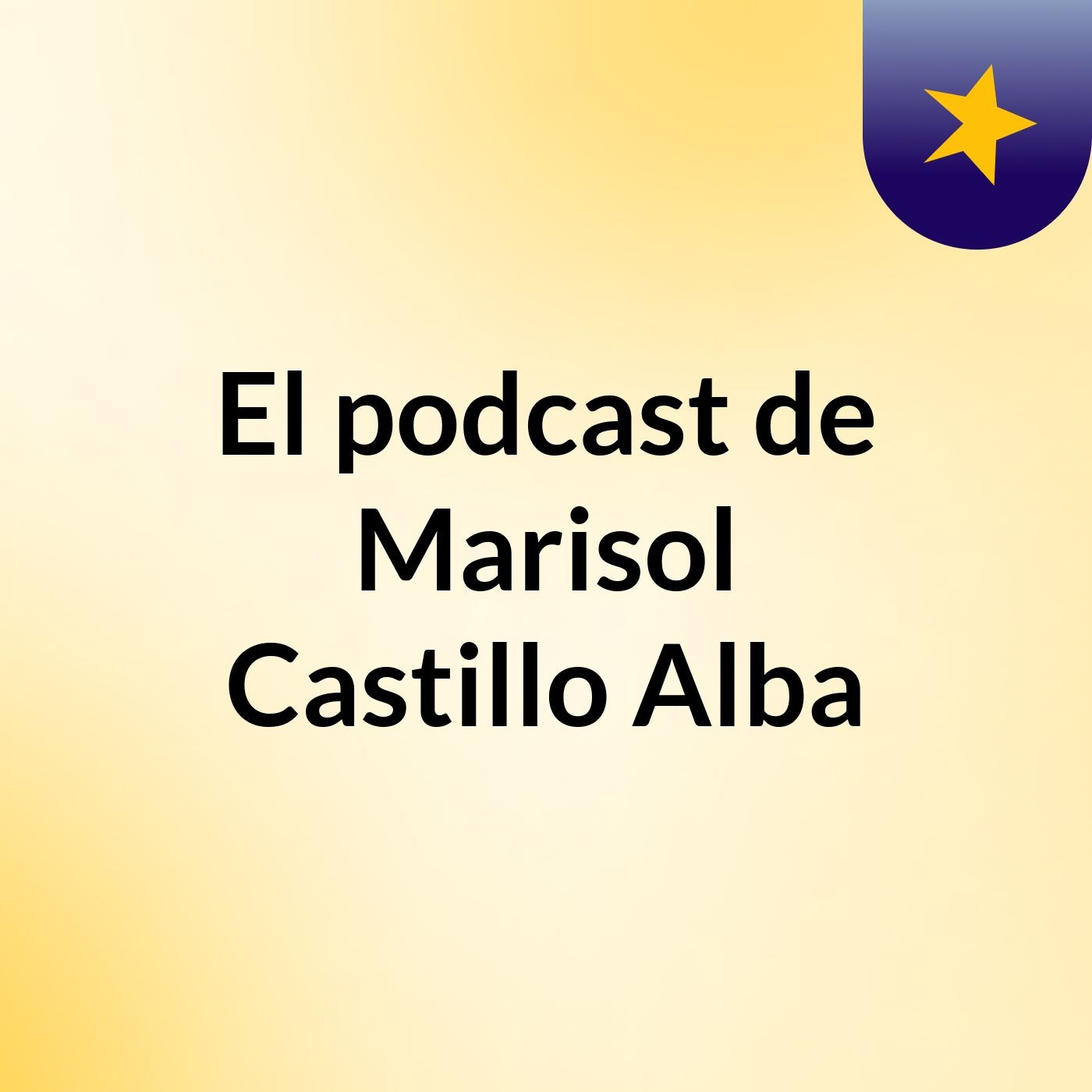 El podcast de Marisol Castillo Alba