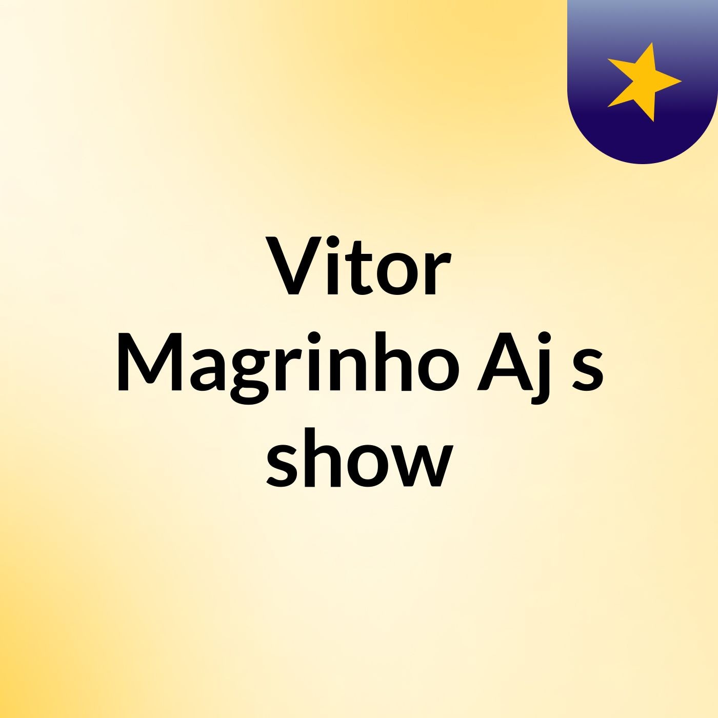 Vitor Magrinho Aj's show