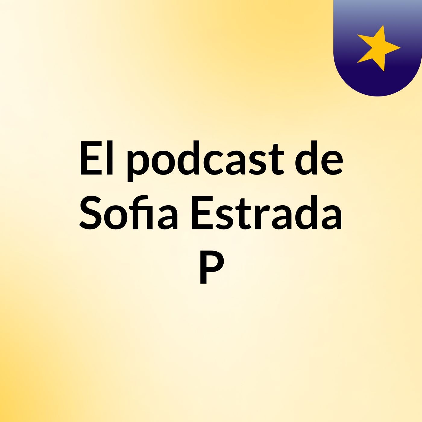 El podcast de Sofia Estrada P