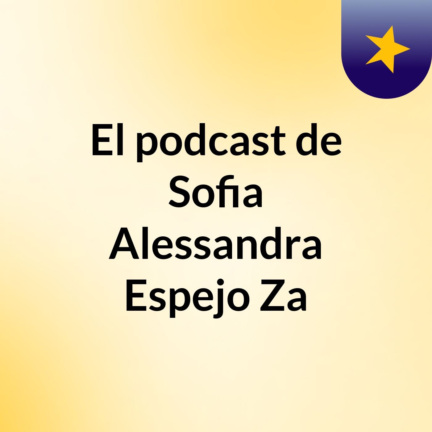El podcast de Sofia Alessandra Espejo Za