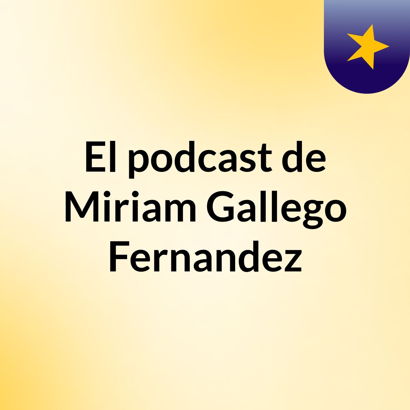 El podcast de Miriam Gallego Fernandez podcast artwork