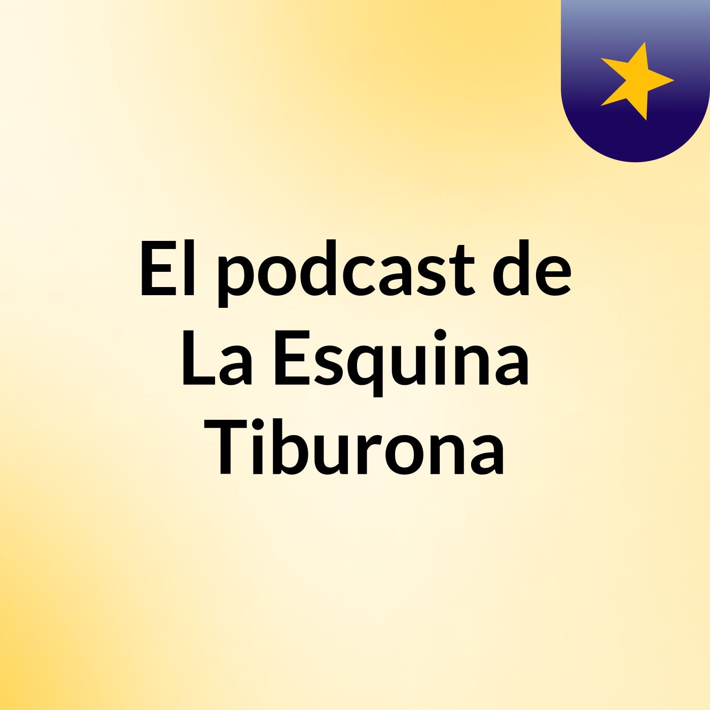 El podcast de La Esquina Tiburona
