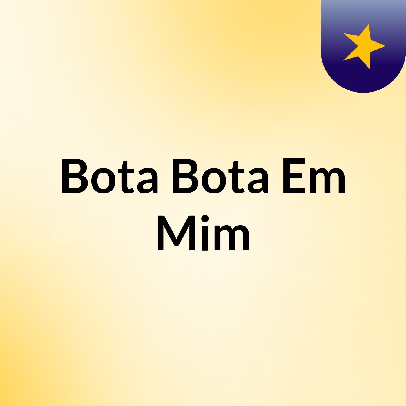 Bota Bota Em Mim