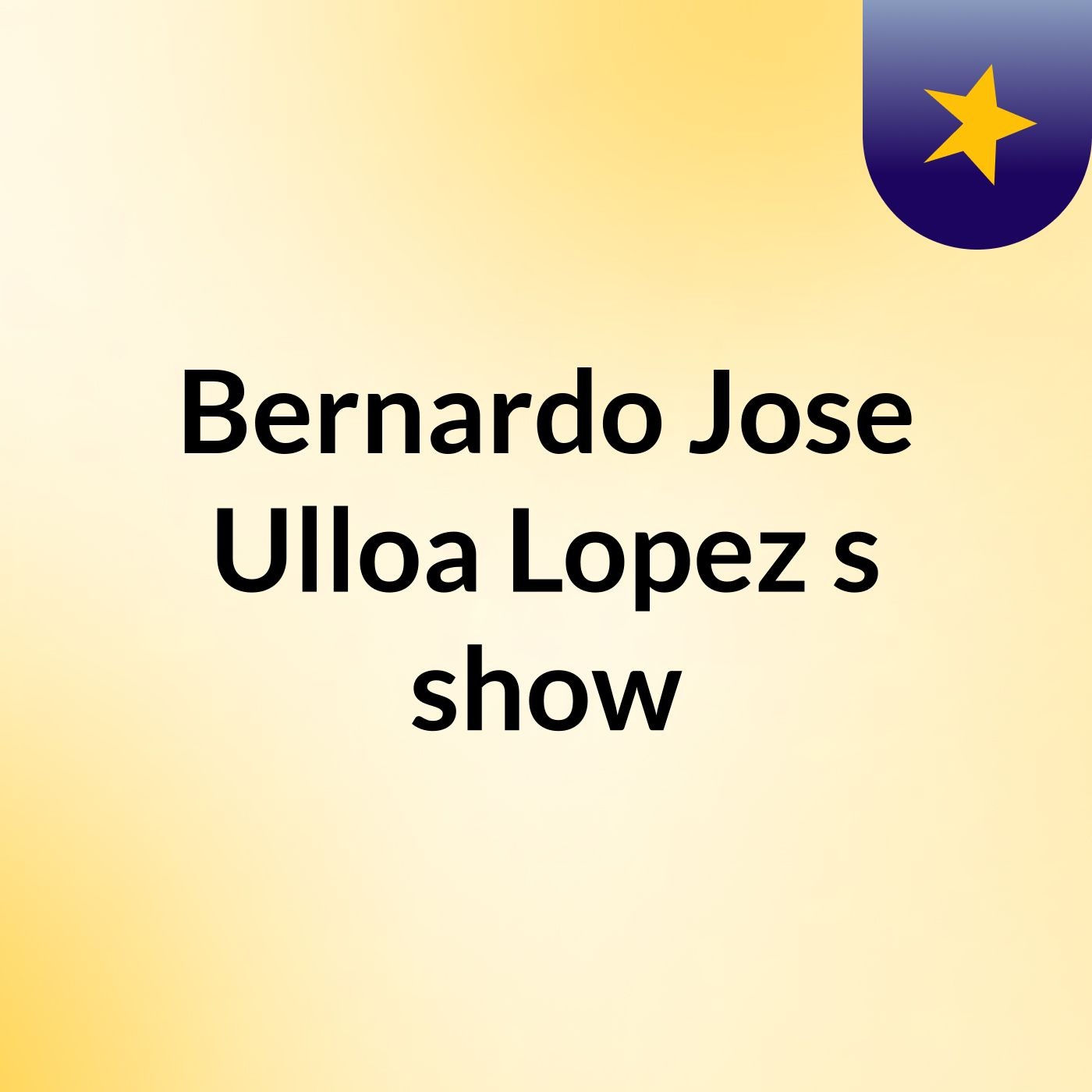 Bernardo Jose Ulloa Lopez's show