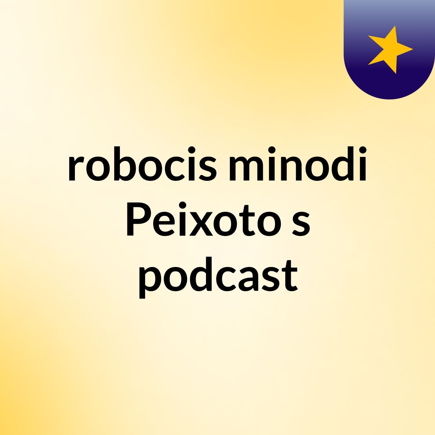 robocis minodi Peixoto's podcast