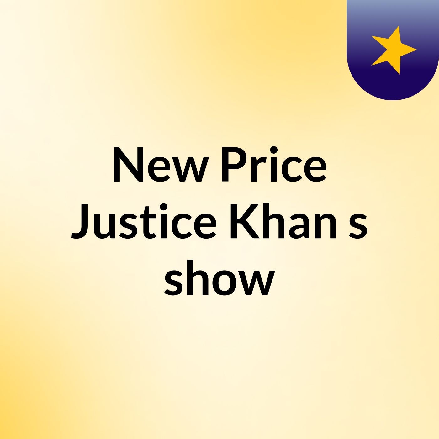 New Price Justice Khan's show