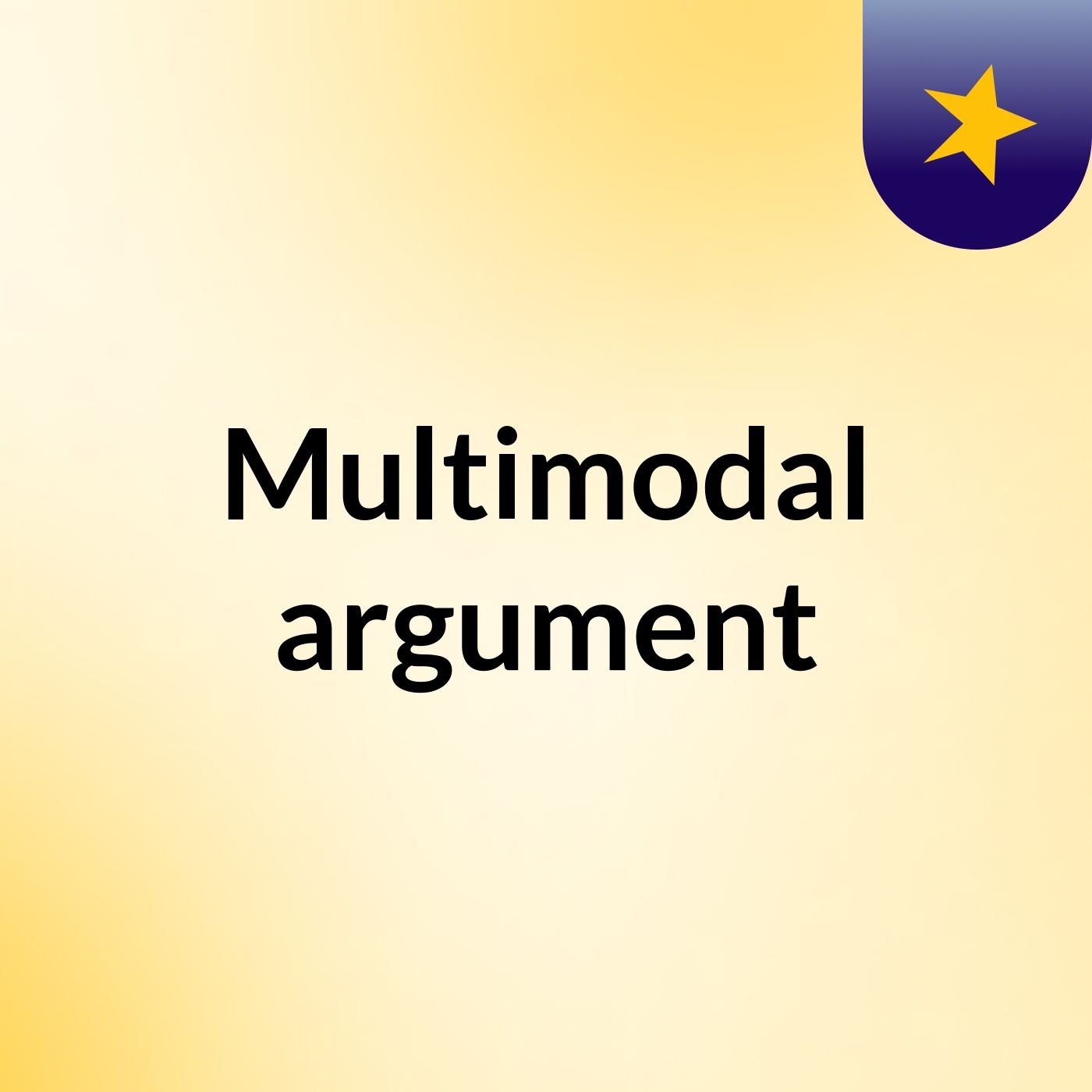 Multimodal argument