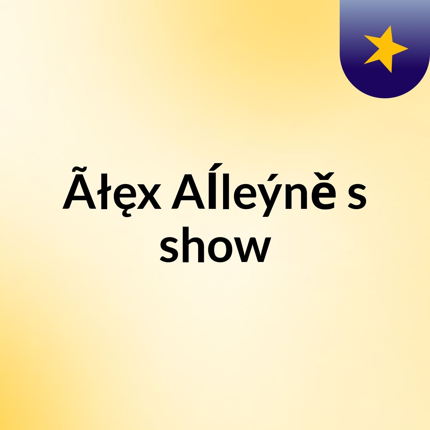 Ãłęx Aĺleýně's show