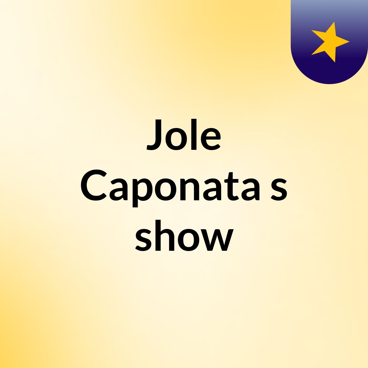 Jole Caponata's show