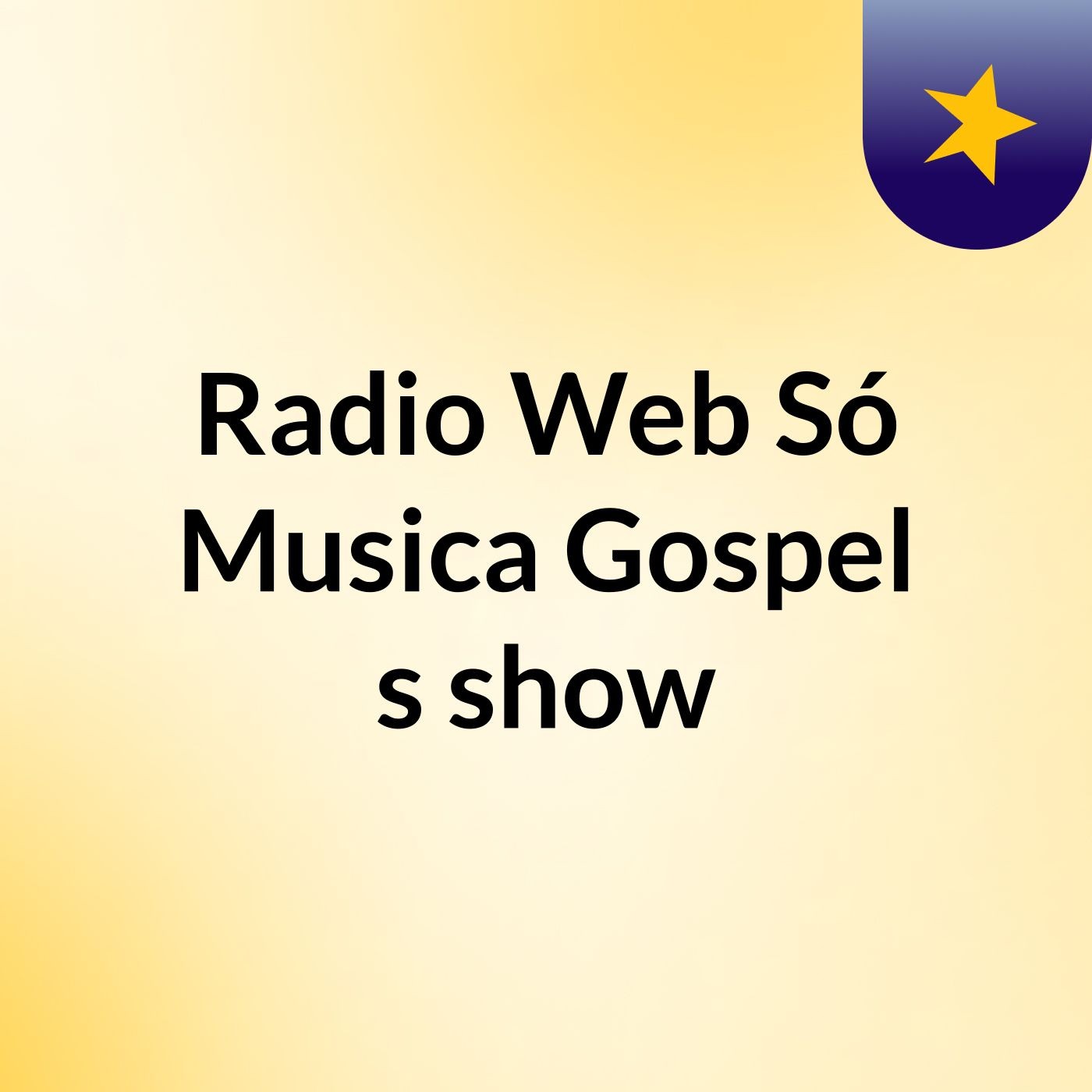 Radio Web Só Musica Gospel's show