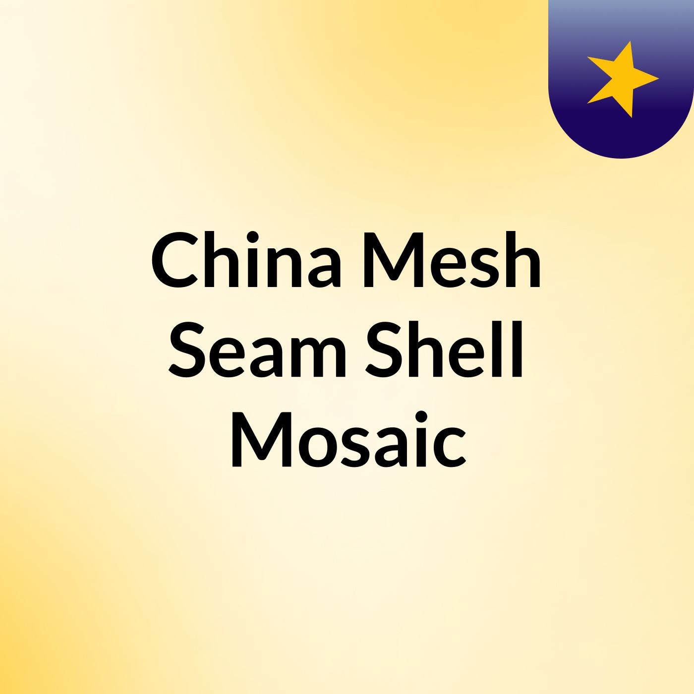China Mesh Seam Shell Mosaic, China Mesh Seam Shell Mosaic,