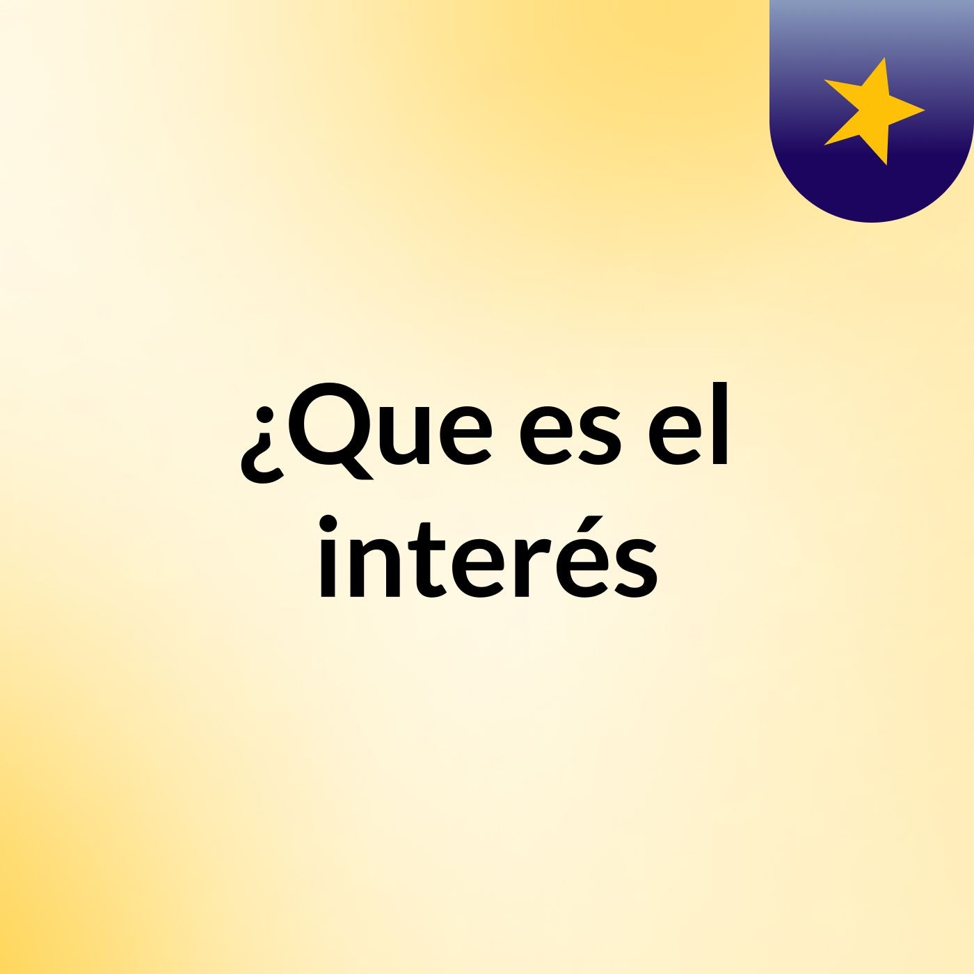 ¿Que es el interés? podcast artwork