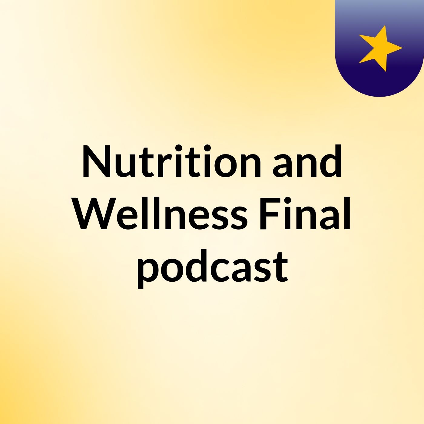 Nutrition and Wellness Final podcast