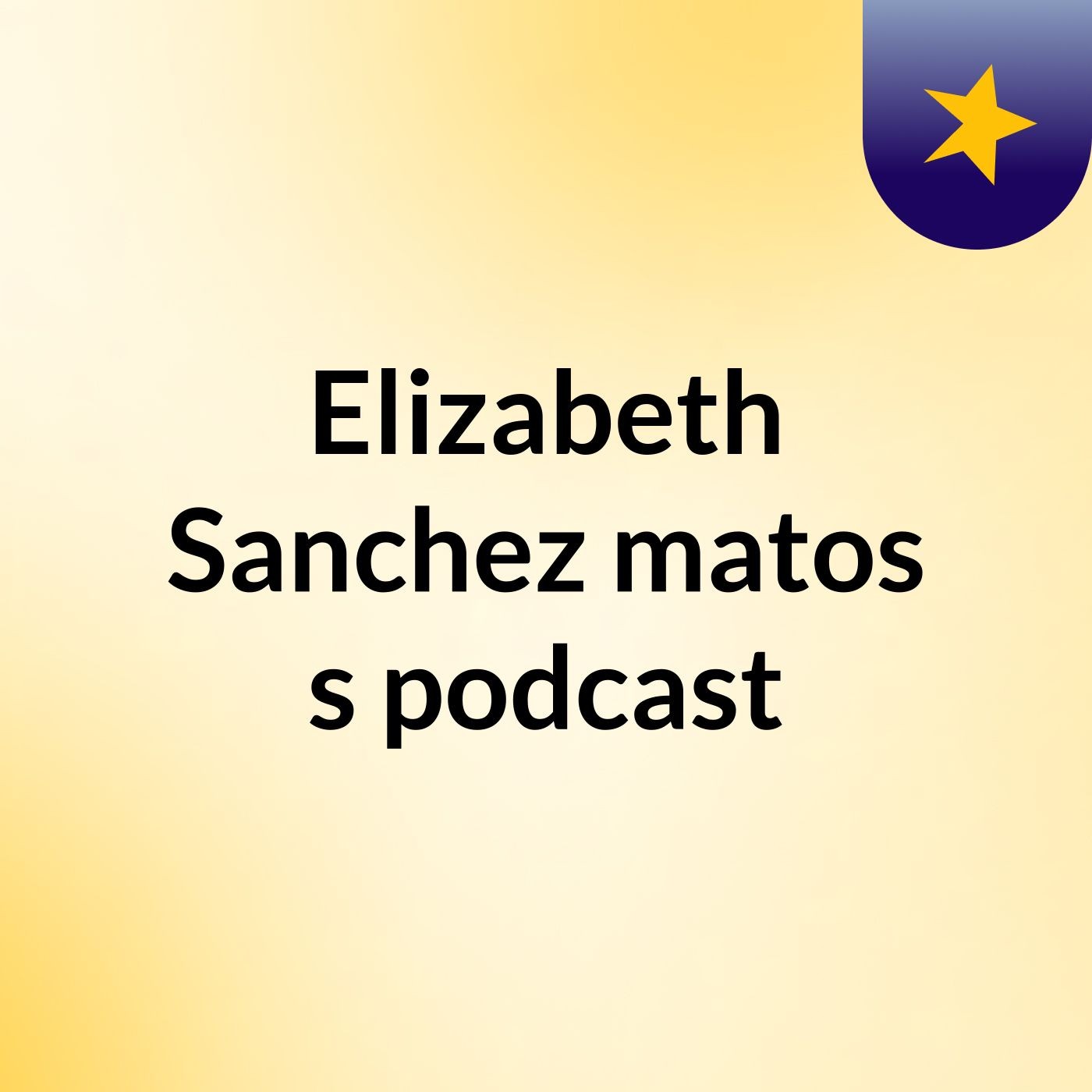 Elizabeth Sanchez matos's podcast