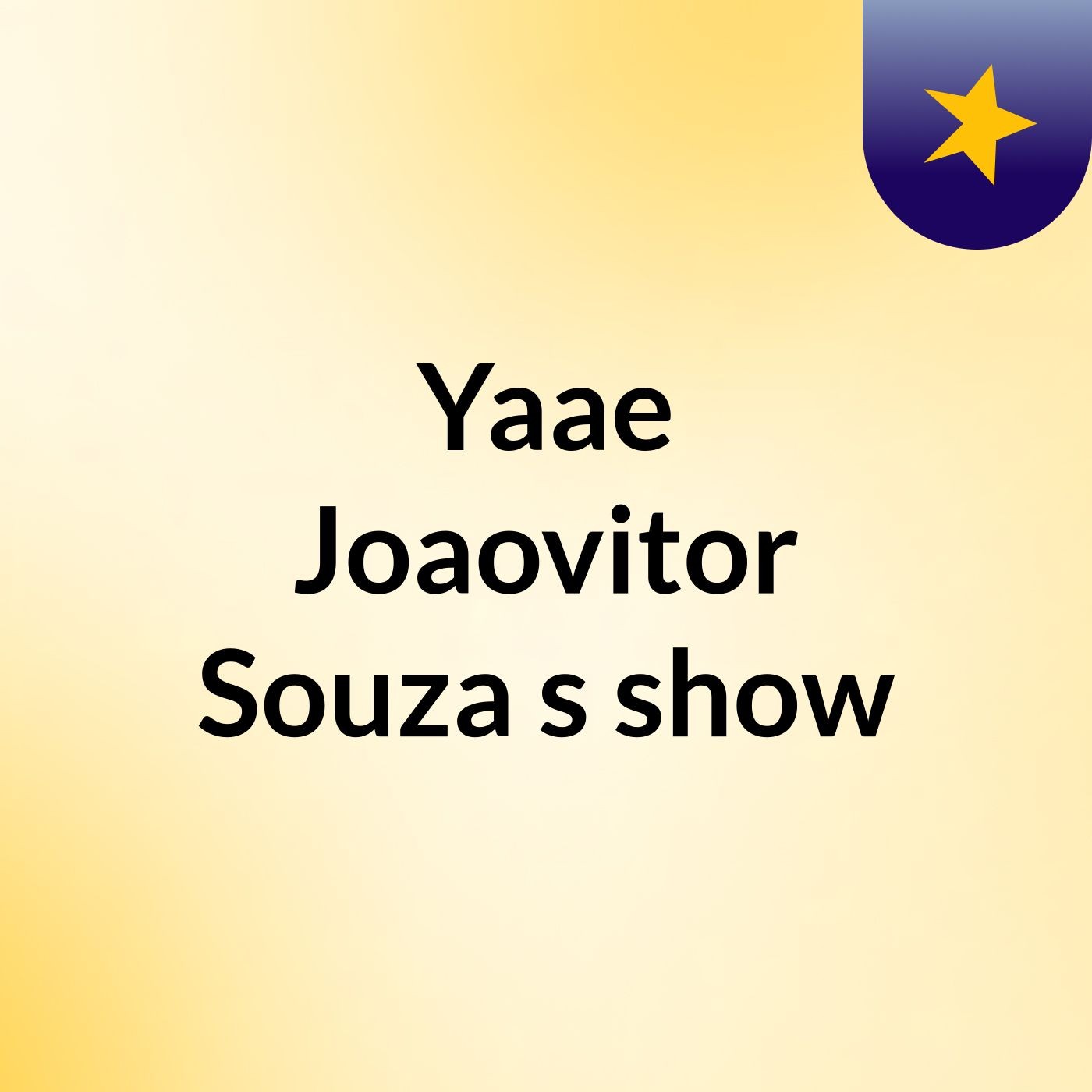 Yaae Joaovitor Souza's show
