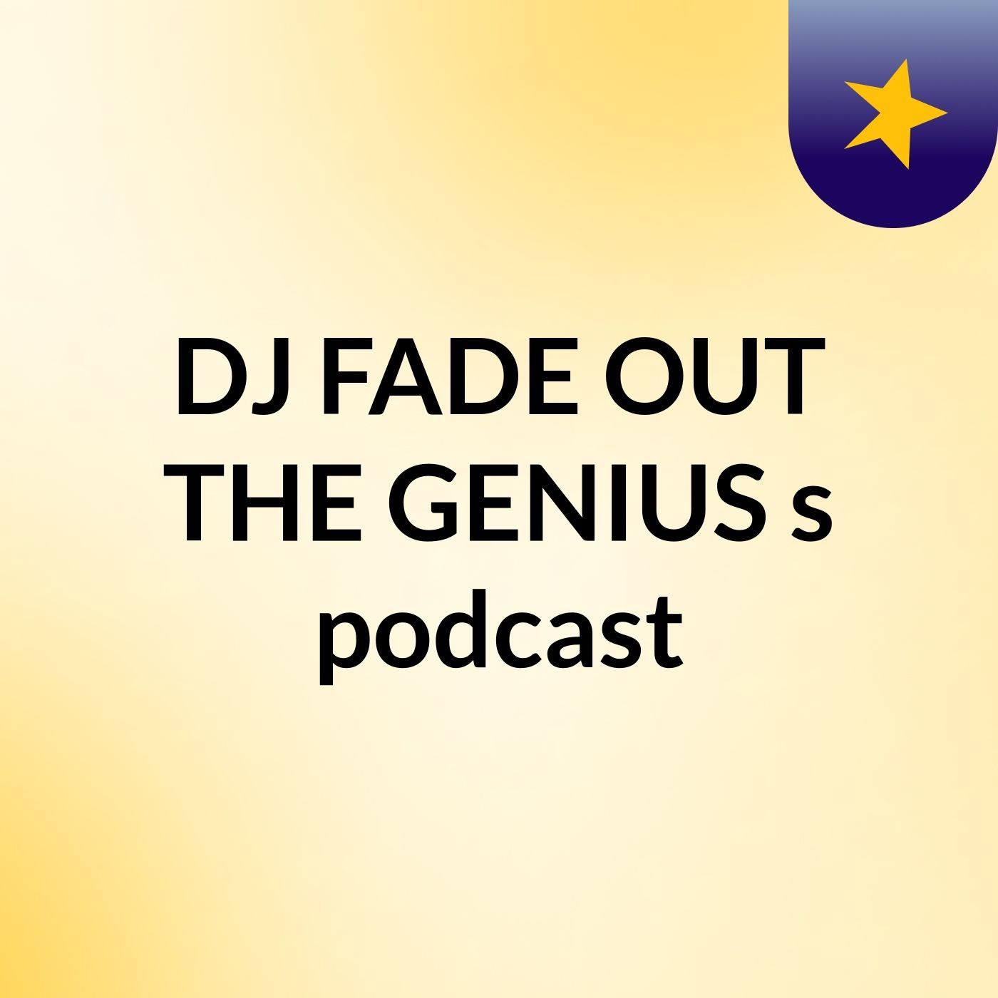 DJ FADE OUT THE GENIUS's podcast