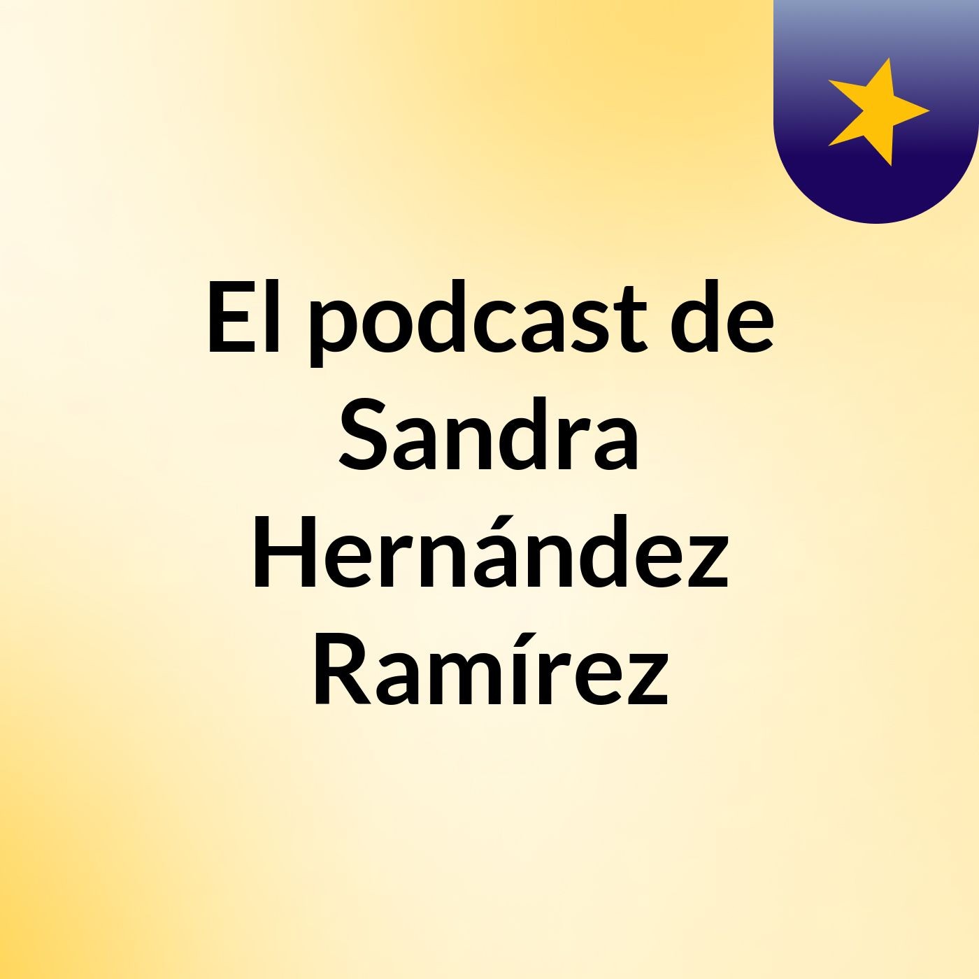 El podcast de Sandra Hernández Ramírez podcast artwork