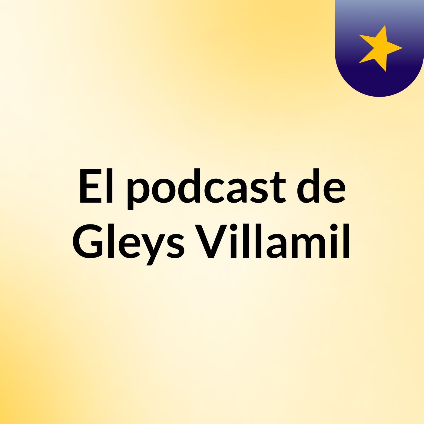 El podcast de Gleys Villamil podcast artwork