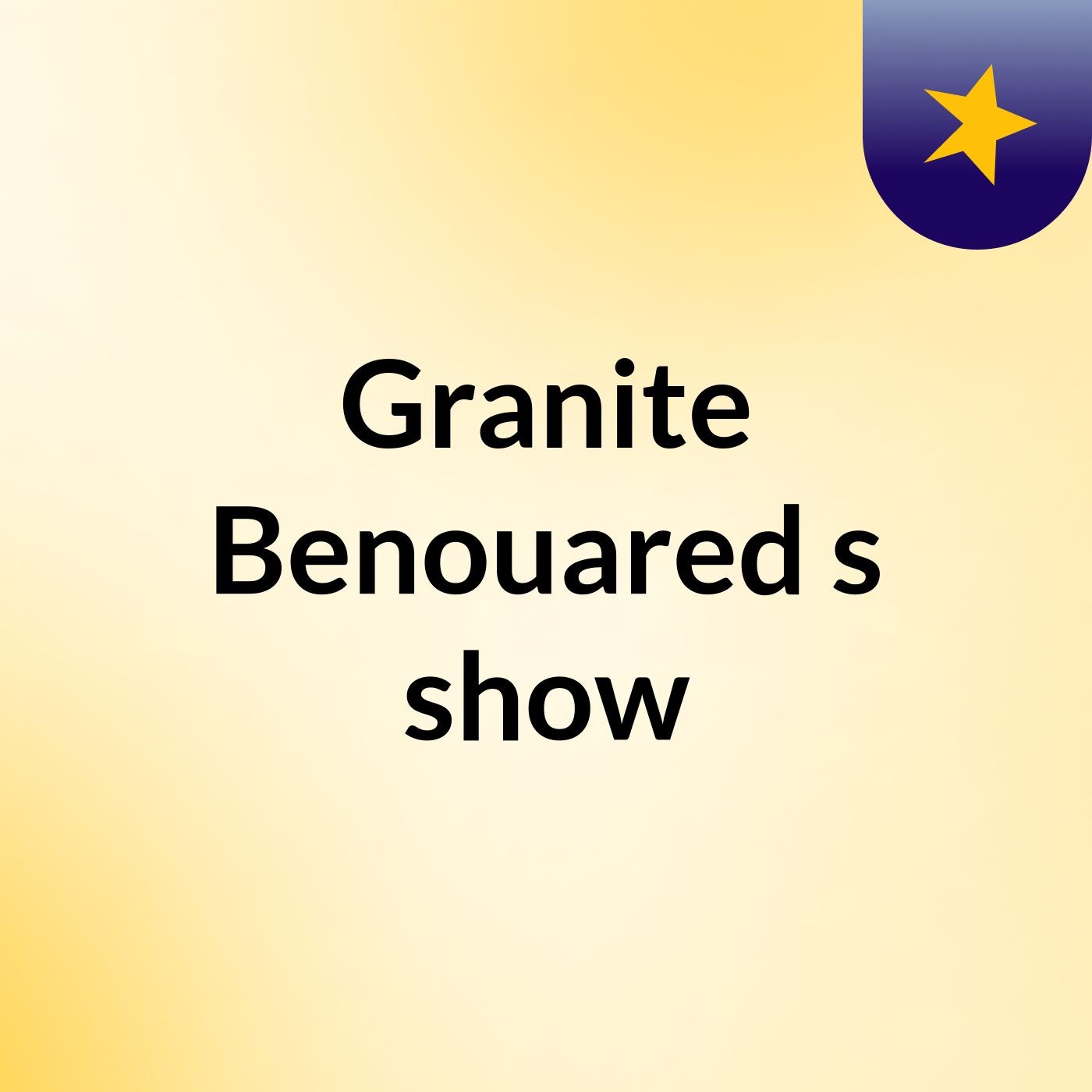 Granite Benouared's show