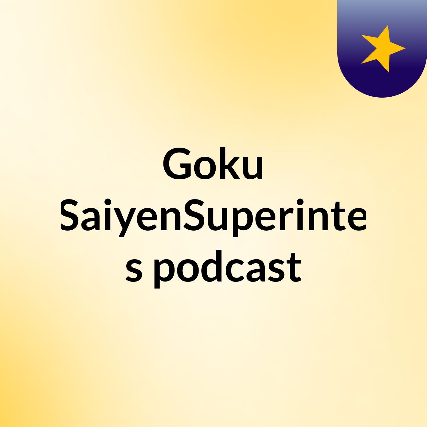 Goku SuperSaiyenSuperintendent's podcast