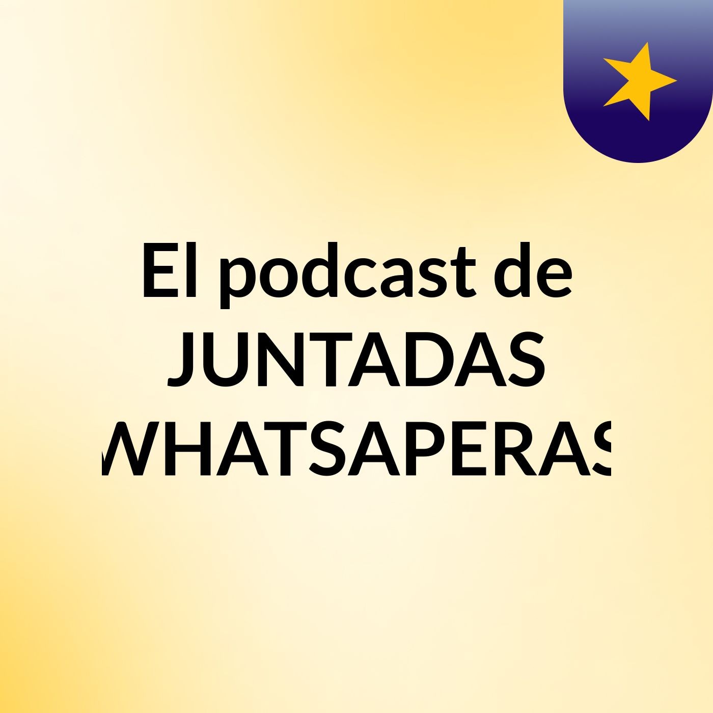 El podcast de JUNTADAS WHATSAPERAS