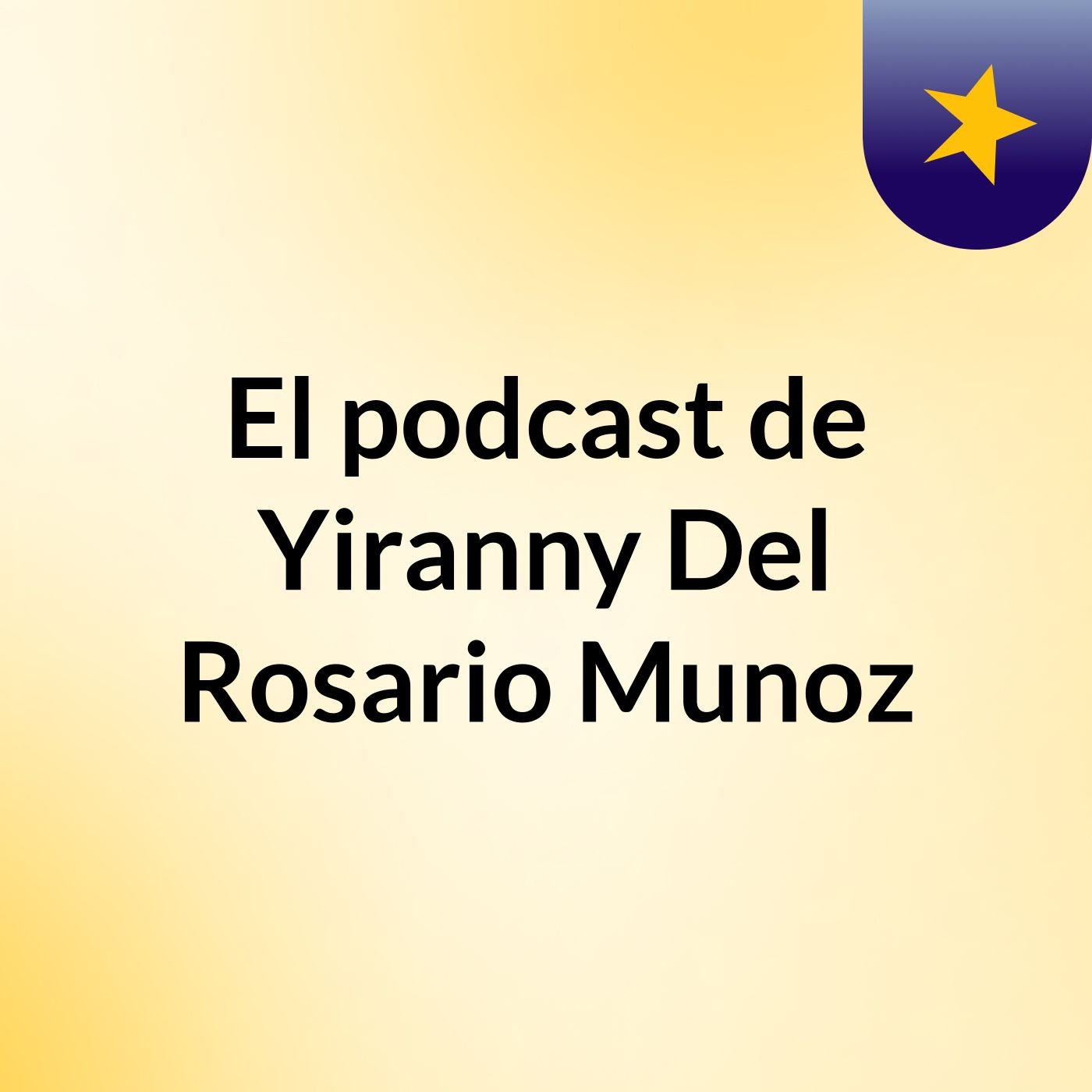El podcast de Yiranny Del Rosario Munoz podcast artwork