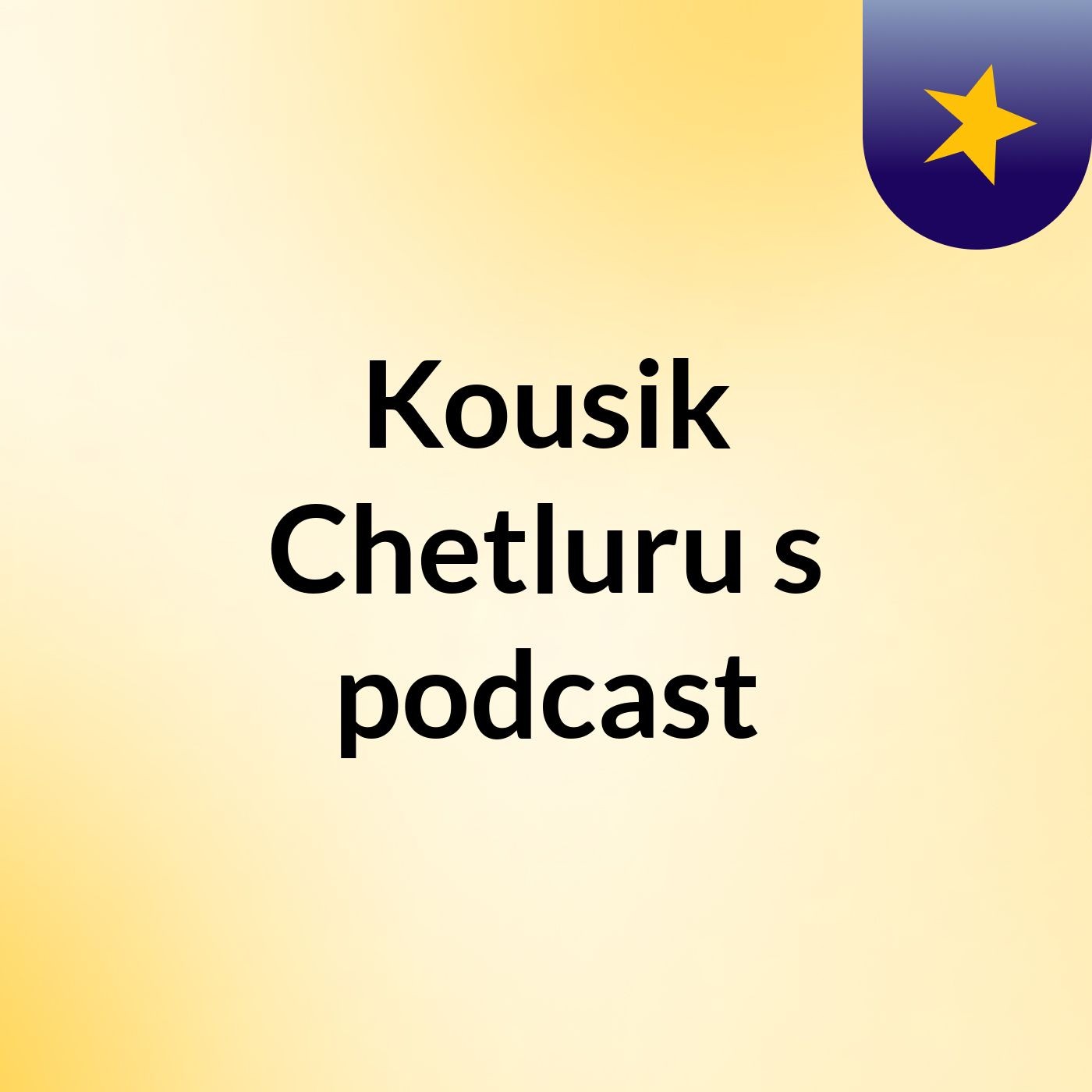 Kousik Chetluru's podcast podcast artwork