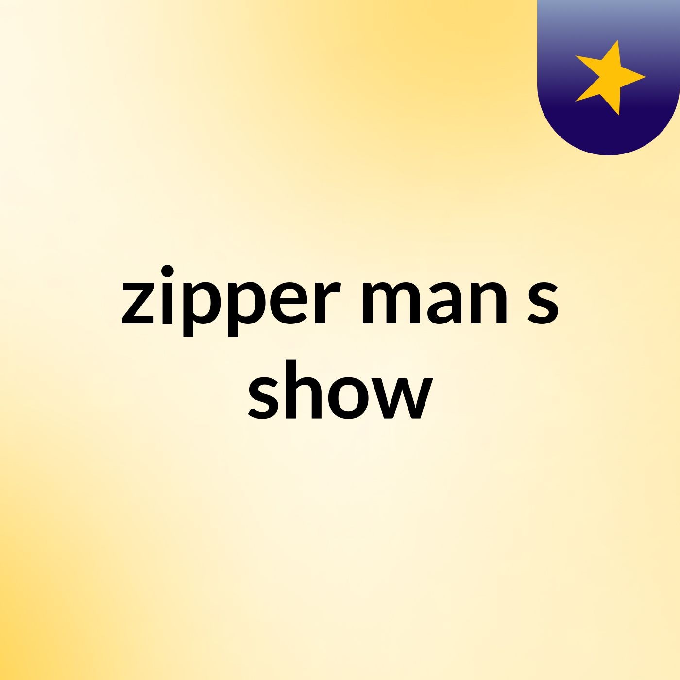 zipper man's show