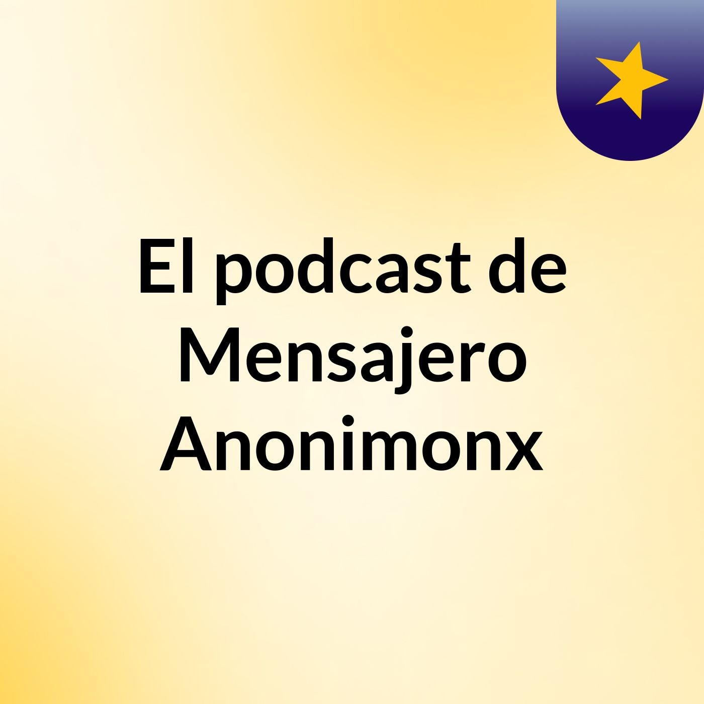 El podcast de Mensajero Anonimonx