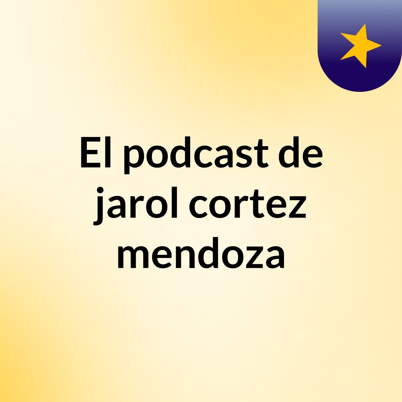 El podcast de jarol cortez mendoza podcast artwork