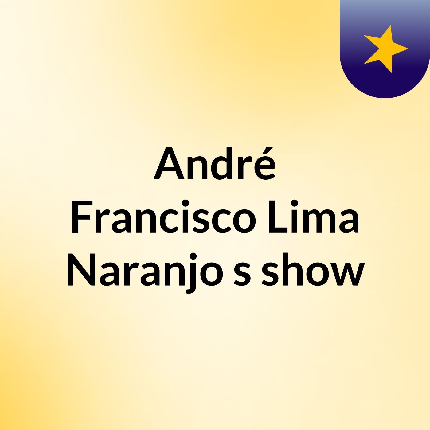 Episódio 4 - André Francisco Lima Naranjo's show