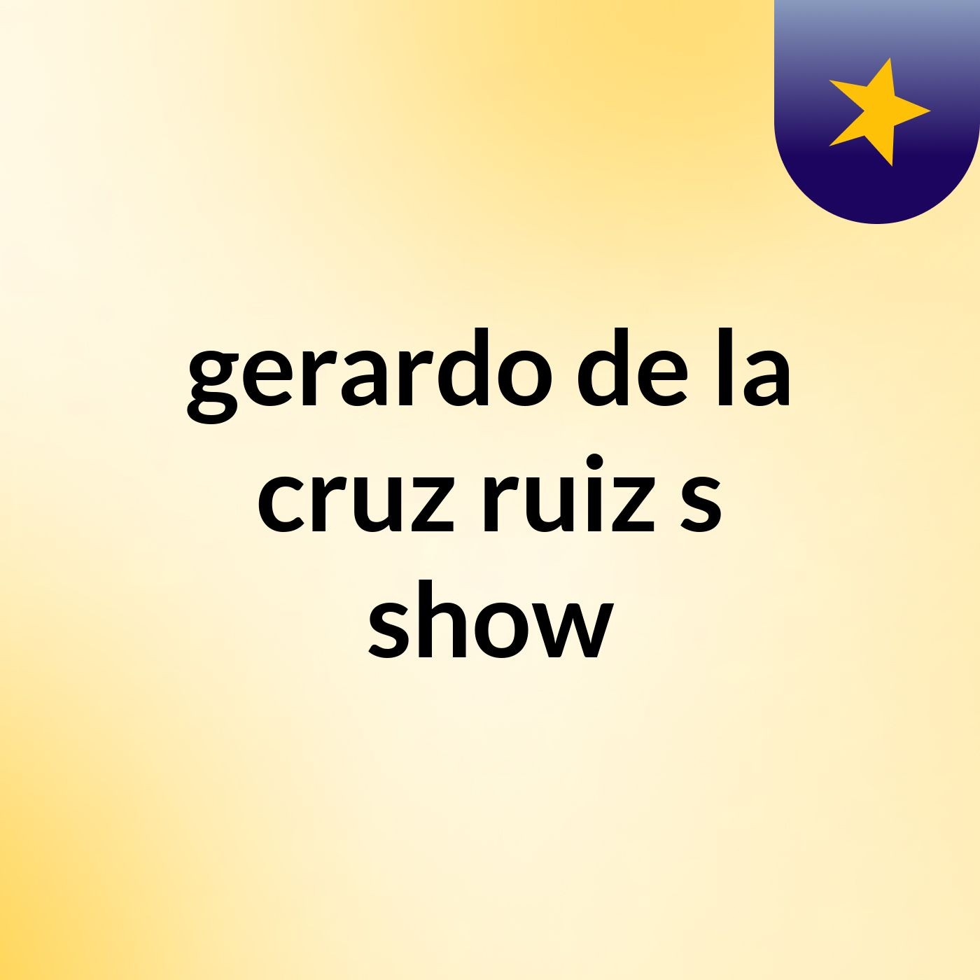 gerardo de la cruz ruiz's show