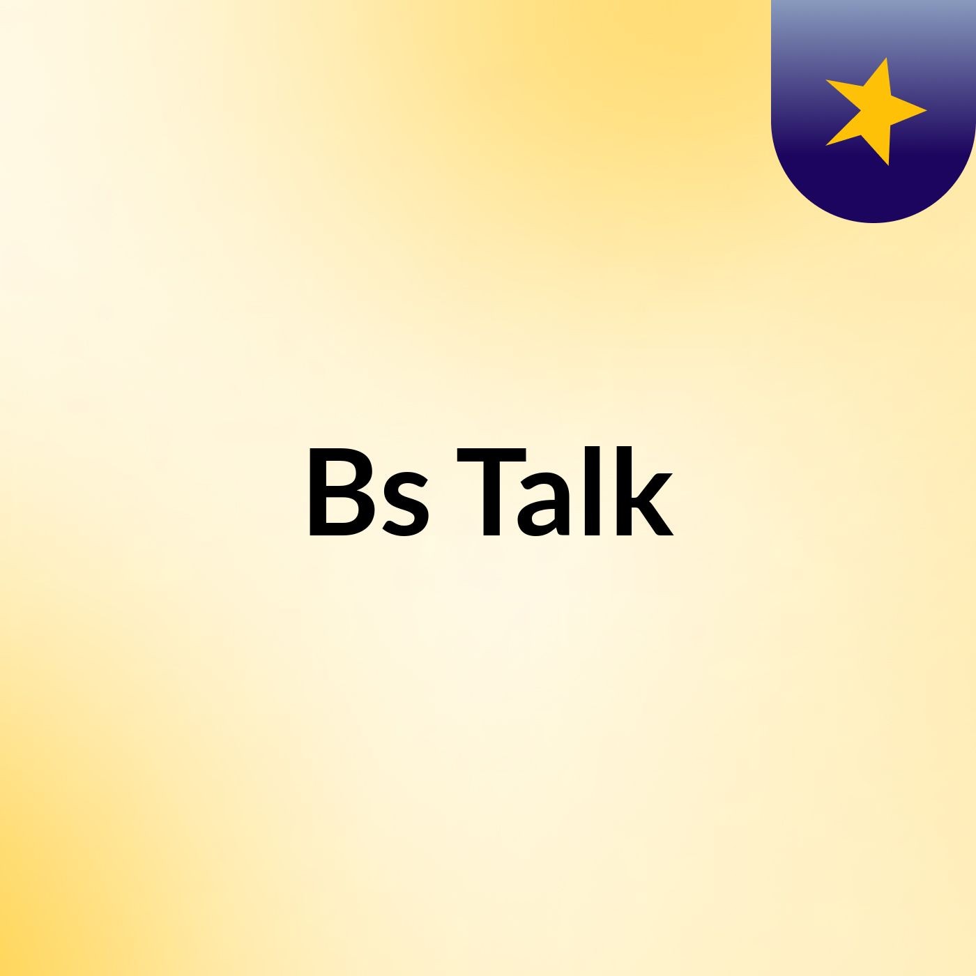 Bs Talk