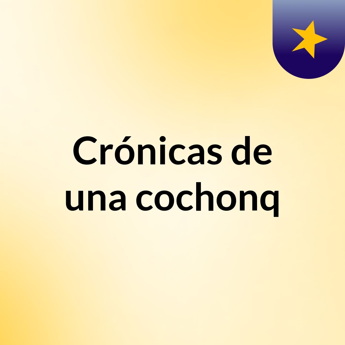 Crónicas de una cochonq podcast artwork